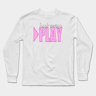 Just Press Play Long Sleeve T-Shirt